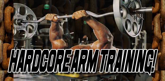 Hardcore Arm Training Workouts